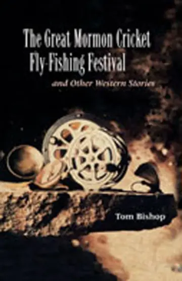 Cover of The Great Mormon Cricket Fly-Fishing Festival and Other Western Stories