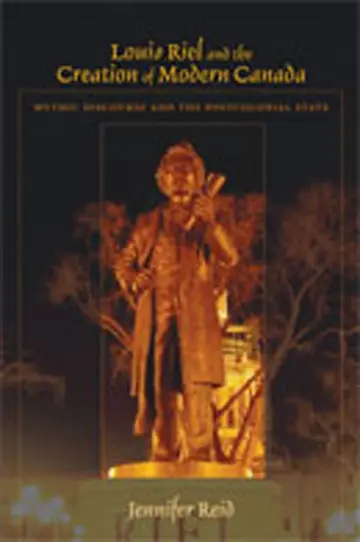 Cover of Louis Riel and the Creation of Modern Canada