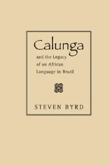 Cover of Calunga and the Legacy of an African Language in Brazil