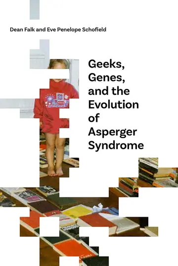 Cover of Geeks, Genes, and the Evolution of Asperger Syndrome