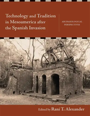 Cover of Technology and Tradition in Mesoamerica after the Spanish Invasion