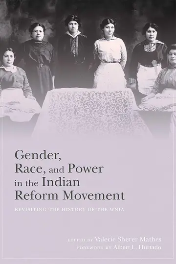 Cover of Gender, Race, and Power in the Indian Reform Movement