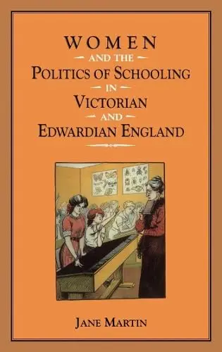 Cover of Women and the Politics of Schooling in Victorian and Edwardian England