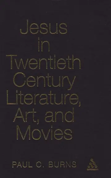Cover of Jesus in Twentieth-Century Literature, Art and Movies