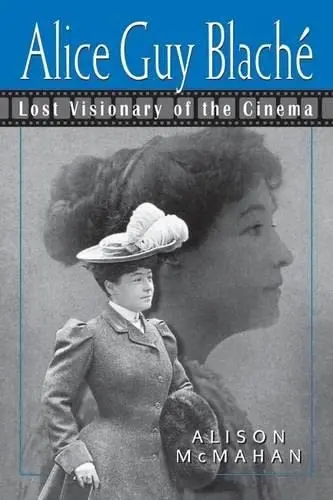 Cover of Alice Guy Blache and the Birth of Film Narrative