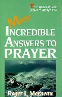 Cover of More Incredible Answers to Prayer