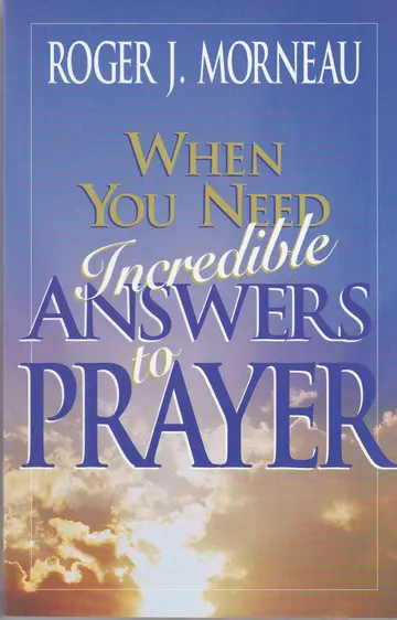 Cover of When You Need Incredible Answers to Prayer