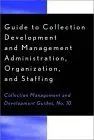 Cover of Guide to Collection Development and Management Administration, Organization, and Staffing