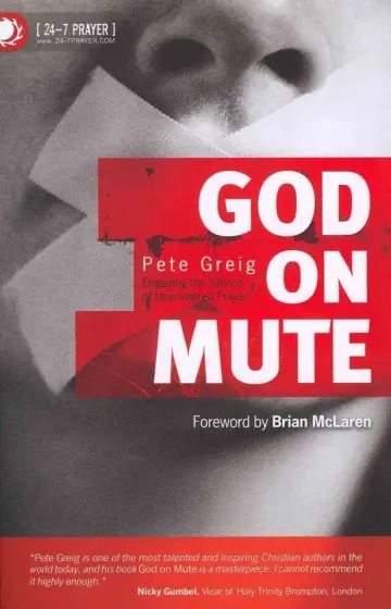 Cover of God on Mute. Engaging the Silence of Unanswered Prayer by Pete Greig