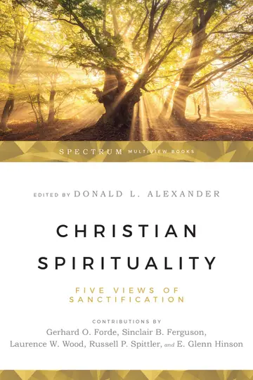 Cover of Christian Spirituality - Five Views of Sanctification