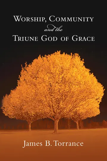 Cover of Worship, Community & the Triune God of Grace