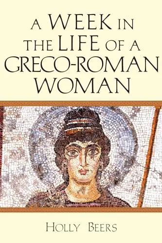 Cover of A Week in the Life of a Greco-Roman Woman