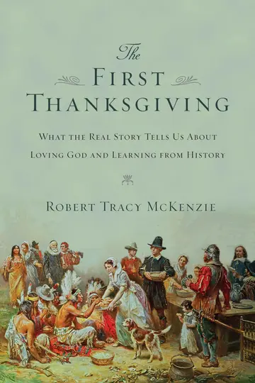 Cover of First Thanksgiving - What the Real Story Tells Us About Loving God and Learning from History