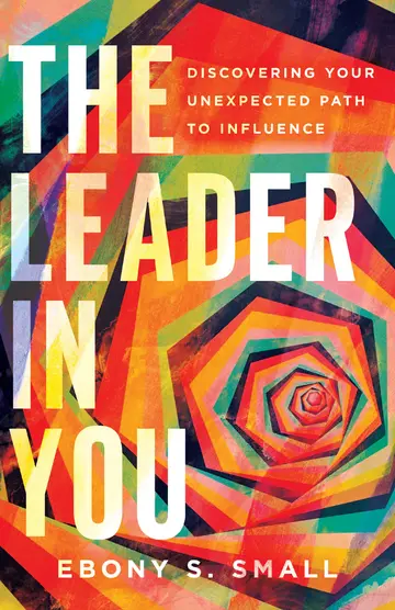 Cover of The Leader in You - Discovering Your Unexpected Path to Influence