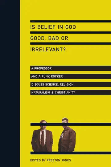 Cover of Is Belief in God Good, Bad or Irrelevant?