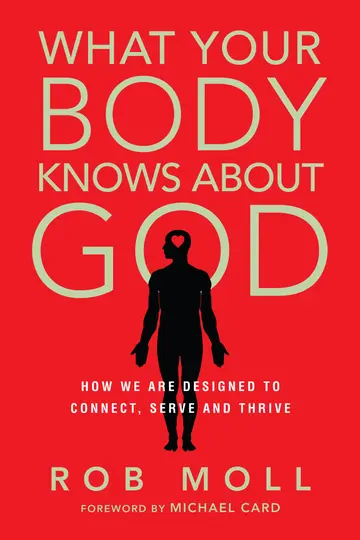 Cover of What Your Body Knows About God - How We Are Designed to Connect, Serve and Thrive