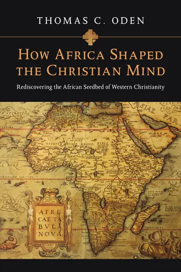 Cover of How Africa Shaped the Christian Mind - Rediscovering the African Seedbed of Western Christianity