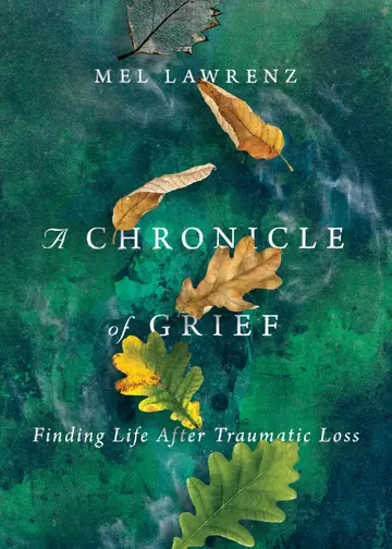 Cover of A Chronicle of Grief - Finding Life After Traumatic Loss