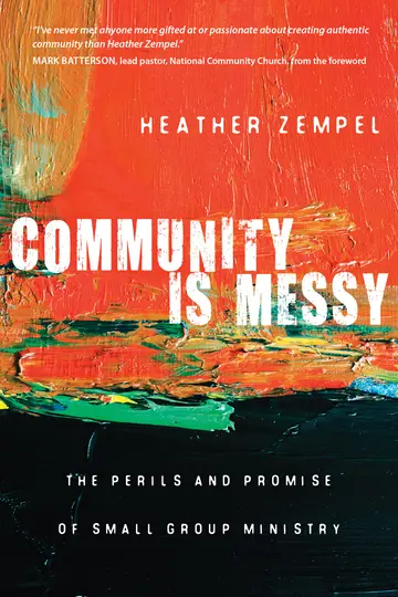 Cover of Community Is Messy – The Perils and Promise of Small Group Ministry