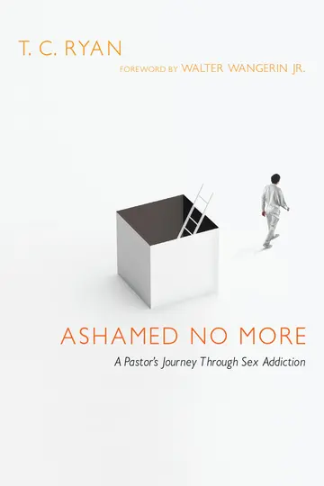 Cover of Ashamed No More – A Pastor`s Journey Through Sex Addiction
