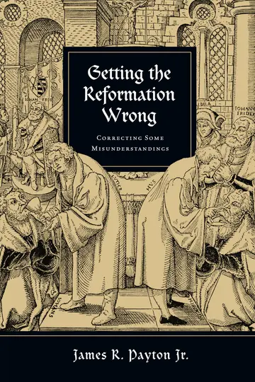 Cover of Getting the Reformation Wrong – Correcting Some Misunderstandings