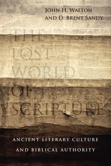 Cover of The Lost World of Scripture - Ancient Literary Culture and Biblical Authority