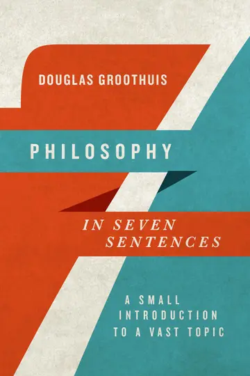 Cover of Philosophy in Seven Sentences - A Small Introduction to a Vast Topic