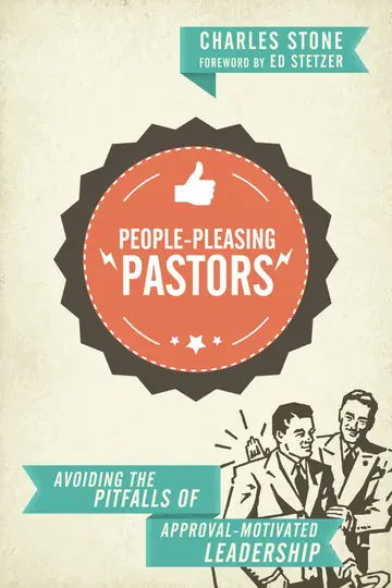 Cover of People-Pleasing Pastors - Avoiding the Pitfalls of Approval-Motivated Leadership