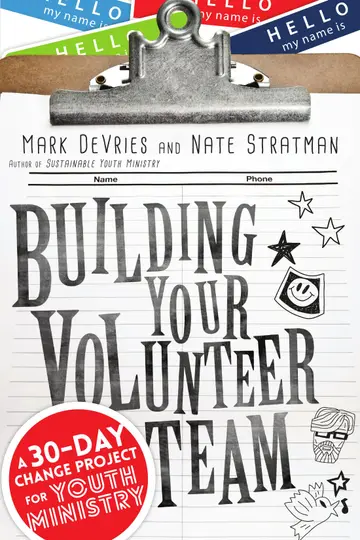 Cover of Building Your Volunteer Team – A 30–Day Change Project for Youth Ministry