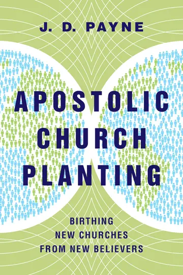Cover of Apostolic Church Planting - Birthing New Churches from New Believers