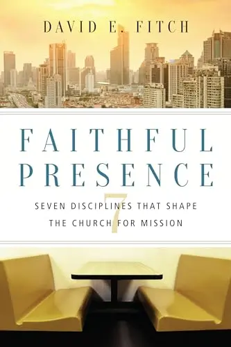 Cover of Faithful Presence - Seven Disciplines That Shape the Church for Mission