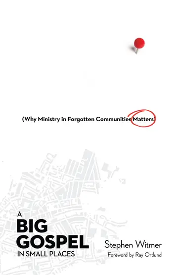 Cover of A Big Gospel in Small Places - Why Ministry in Forgotten Communities Matters