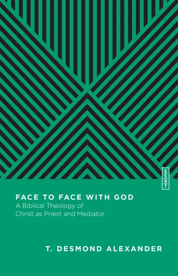 Cover of Face to Face with God - A Biblical Theology of Christ as Priest and Mediator