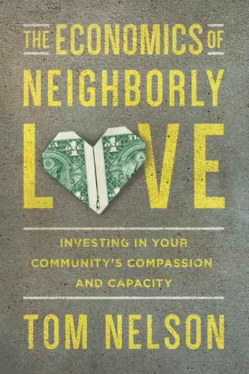Cover of The Economics of Neighborly Love - Investing in Your Community`s Compassion and Capacity
