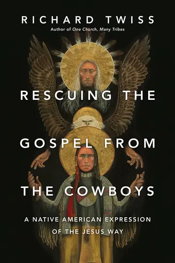 Cover of Rescuing the Gospel from the Cowboys – A Native American Expression of the Jesus Way
