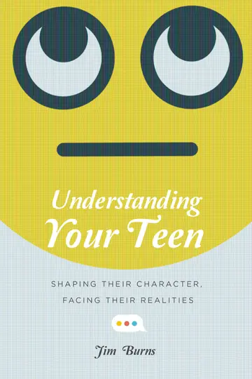 Cover of Understanding Your Teen – Shaping Their Character, Facing Their Realities