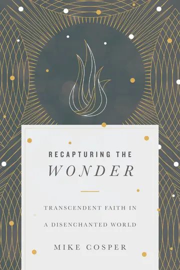 Cover of Recapturing the Wonder – Transcendent Faith in a Disenchanted World