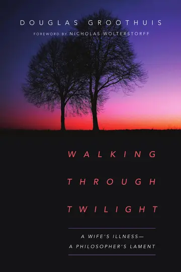 Cover of Walking Through Twilight – A Wife′s Illness – A Philosopher′s Lament