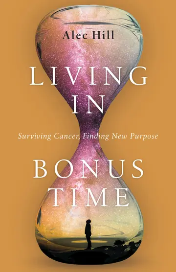 Cover of Living in Bonus Time – Surviving Cancer, Finding New Purpose