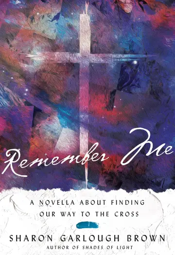 Cover of Remember Me - A Novella about Finding Our Way to the Cross