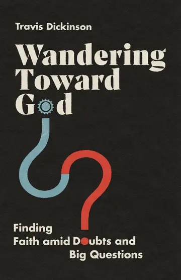 Cover of Wandering Toward God - Finding Faith amid Doubts and Big Questions