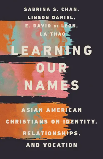 Cover of Learning Our Names - Asian American Christians on Identity, Relationships, and Vocation