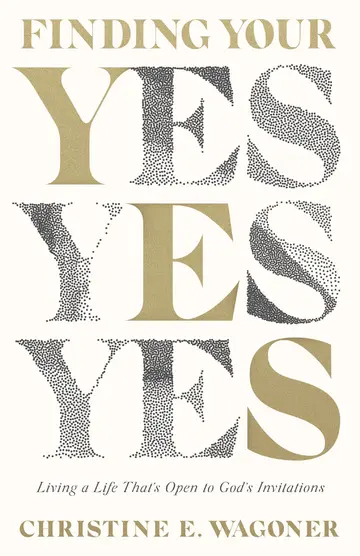 Cover of Finding Your Yes - Living a Life That`s Open to God`s Invitations