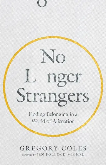 Cover of No Longer Strangers - Finding Belonging in a World of Alienation