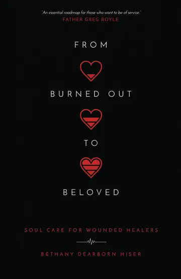 Cover of From Burned Out to Beloved - Soul Care for Wounded Healers