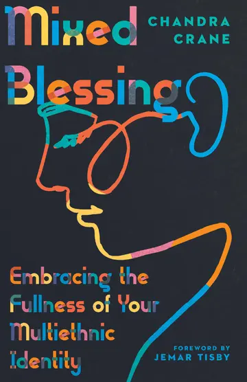 Cover of Mixed Blessing - Embracing the Fullness of Your Multiethnic Identity