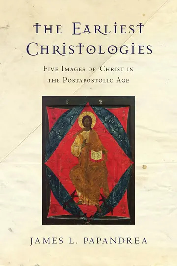 Cover of The Earliest Christologies - Five Images of Christ in the Postapostolic Age