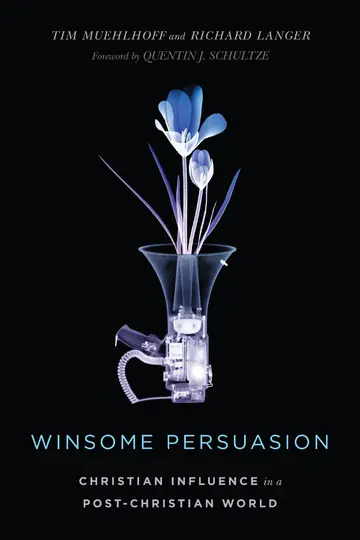 Cover of Winsome Persuasion – Christian Influence in a Post–Christian World
