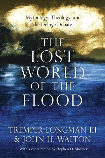 Cover of The Lost World of the Flood - Mythology, Theology, and the Deluge Debate