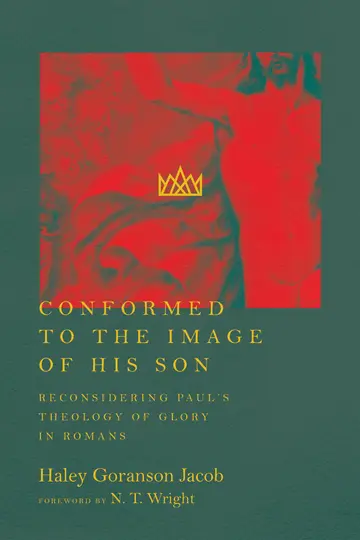 Cover of Conformed to the Image of His Son - Reconsidering Paul`s Theology of Glory in Romans